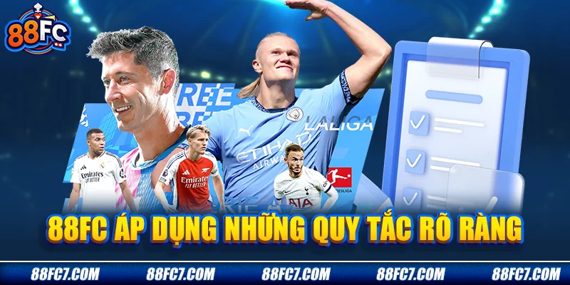 88FC áp dụng những quy tắc rõ ràng