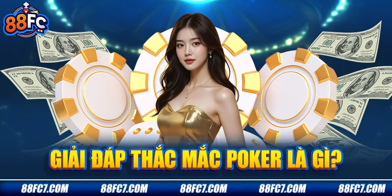 Giải đáp thắc mắc poker là gì?