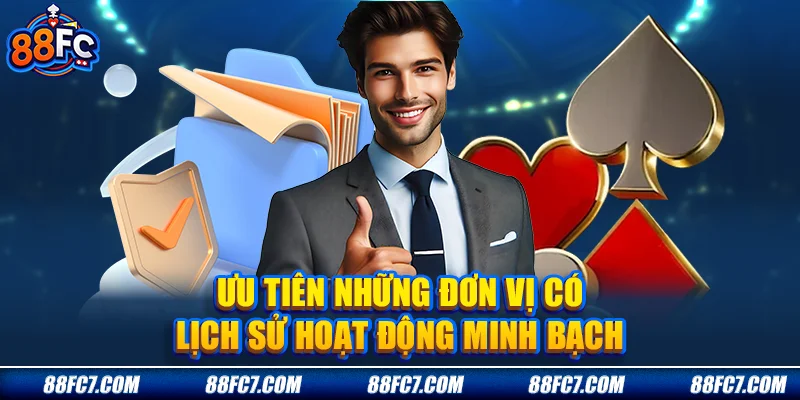  ưu tiên những đơn vị có lịch sử hoạt động minh bạch